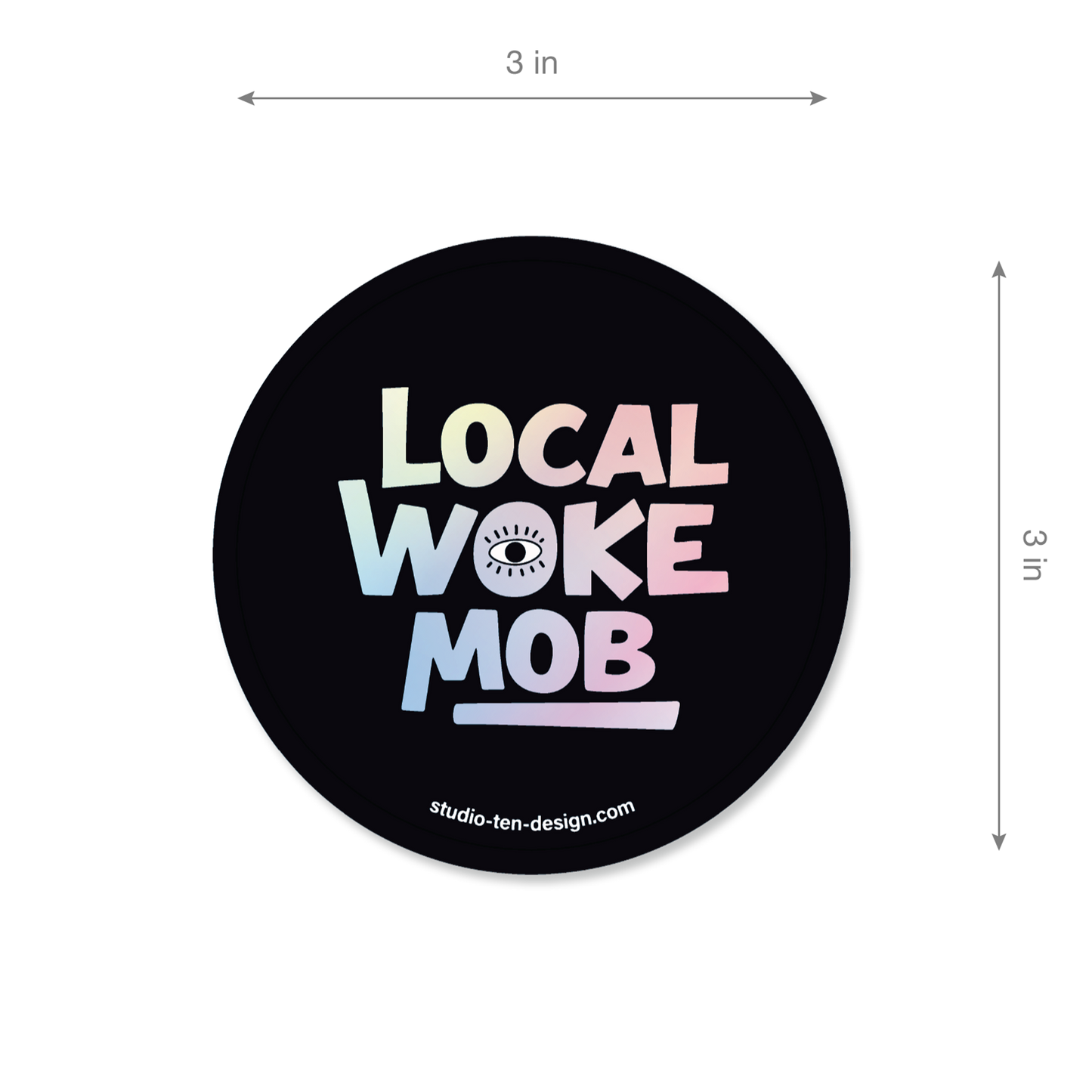 Round black sticker with 'LOCAL WOKE MOB' text and dimensions on a white background
