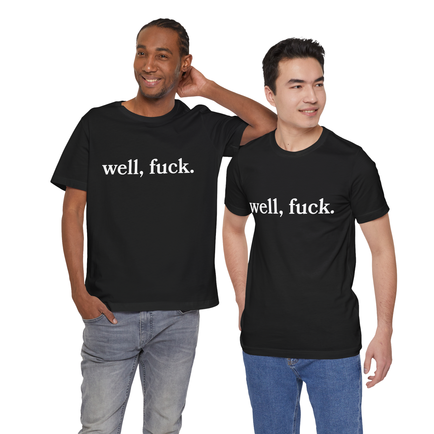 Two people wearing black t-shirts with 'well, fuck.' text on a white background