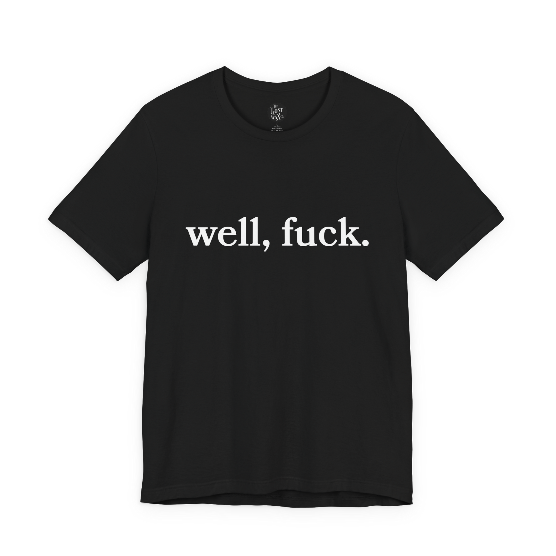 Black t-shirt with white text 'well, fuck.' on a white background