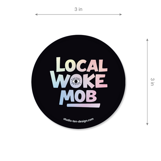 Round black sticker with 'LOCAL WOKE MOB' text and dimensions on a white background