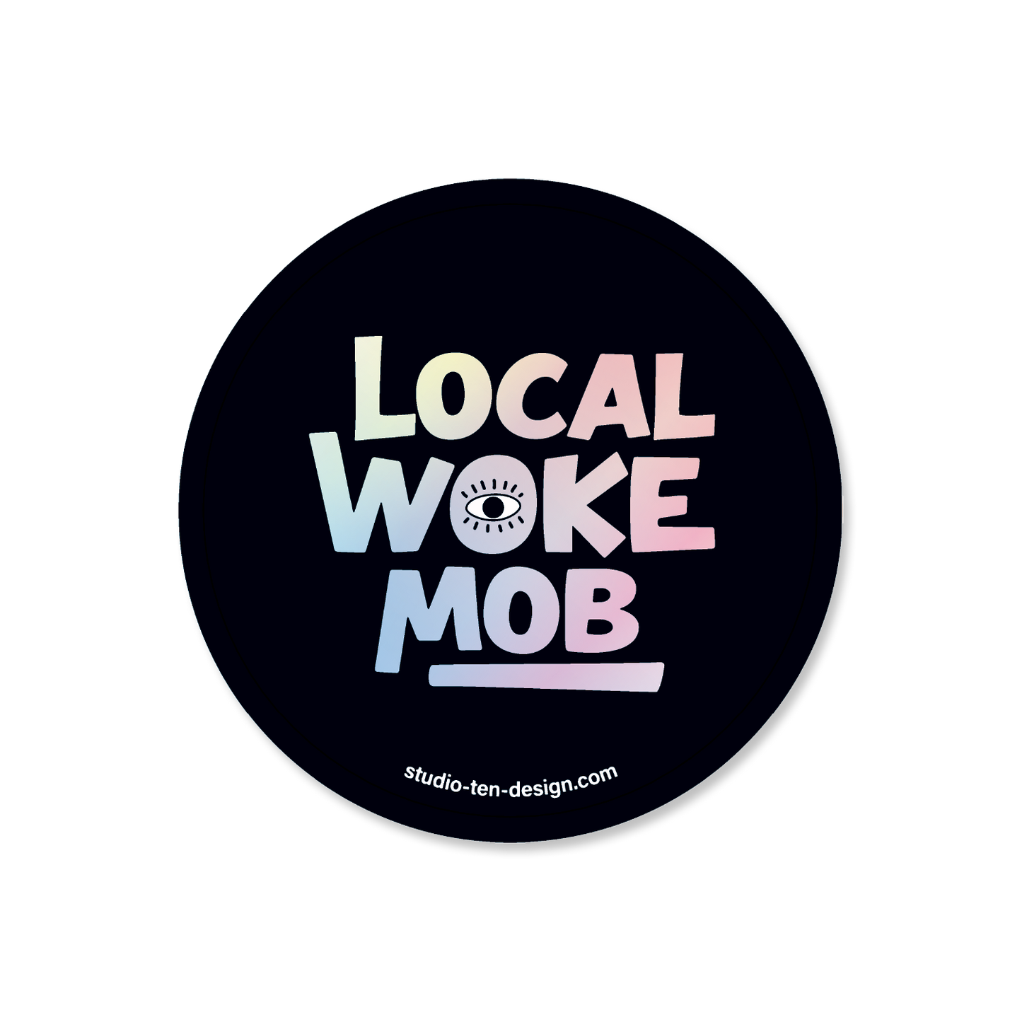 Round black sticker with 'Local Woke Mob' text and 'studio ten design' on a white background