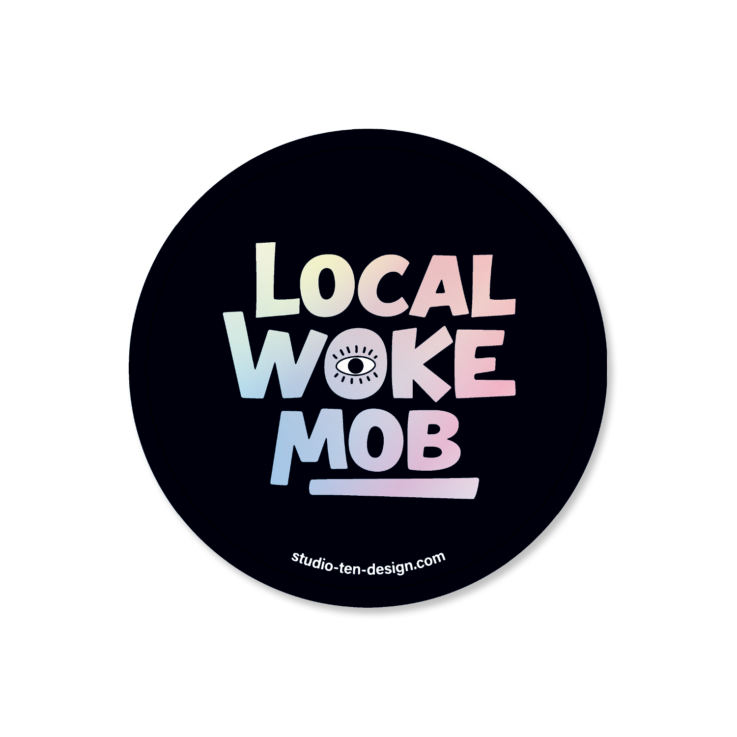 Round black sticker with 'Local Woke Mob' text and 'studio ten design' on a white background