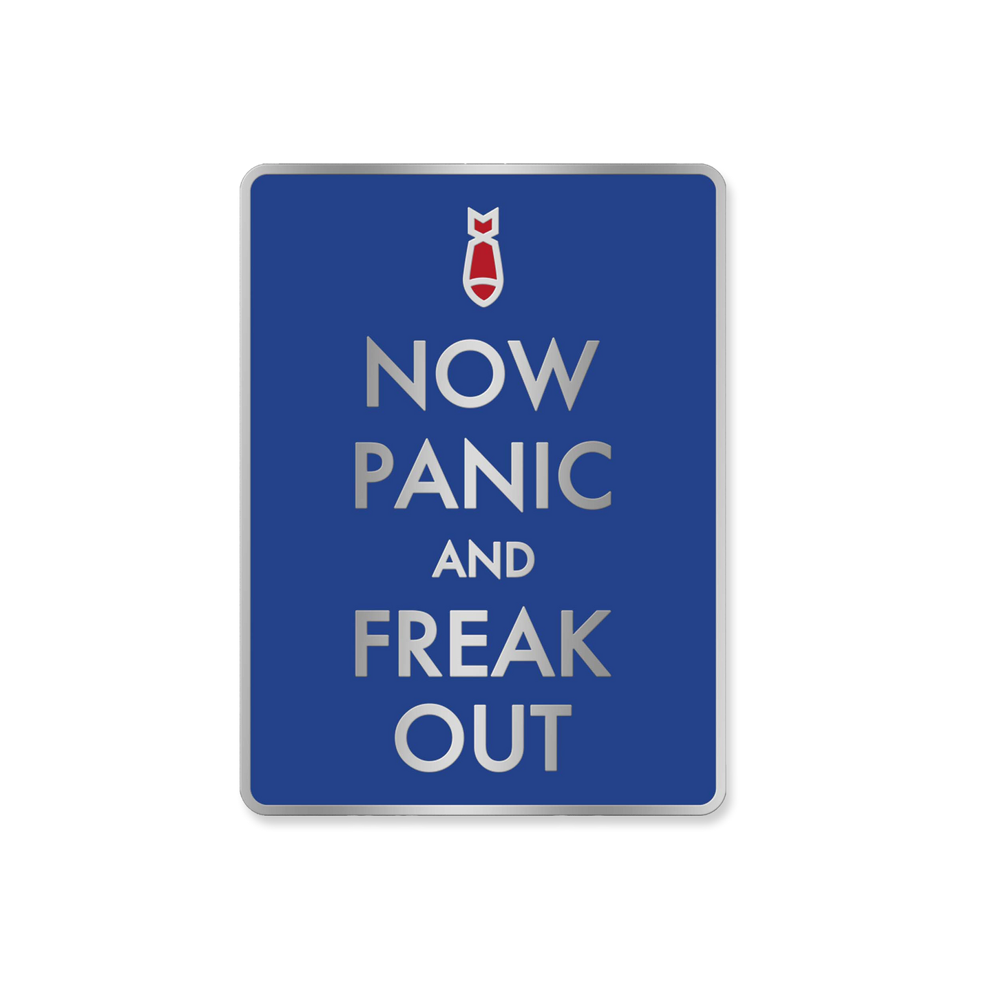 Now Panic and Freak Out Blue Enamel Pin