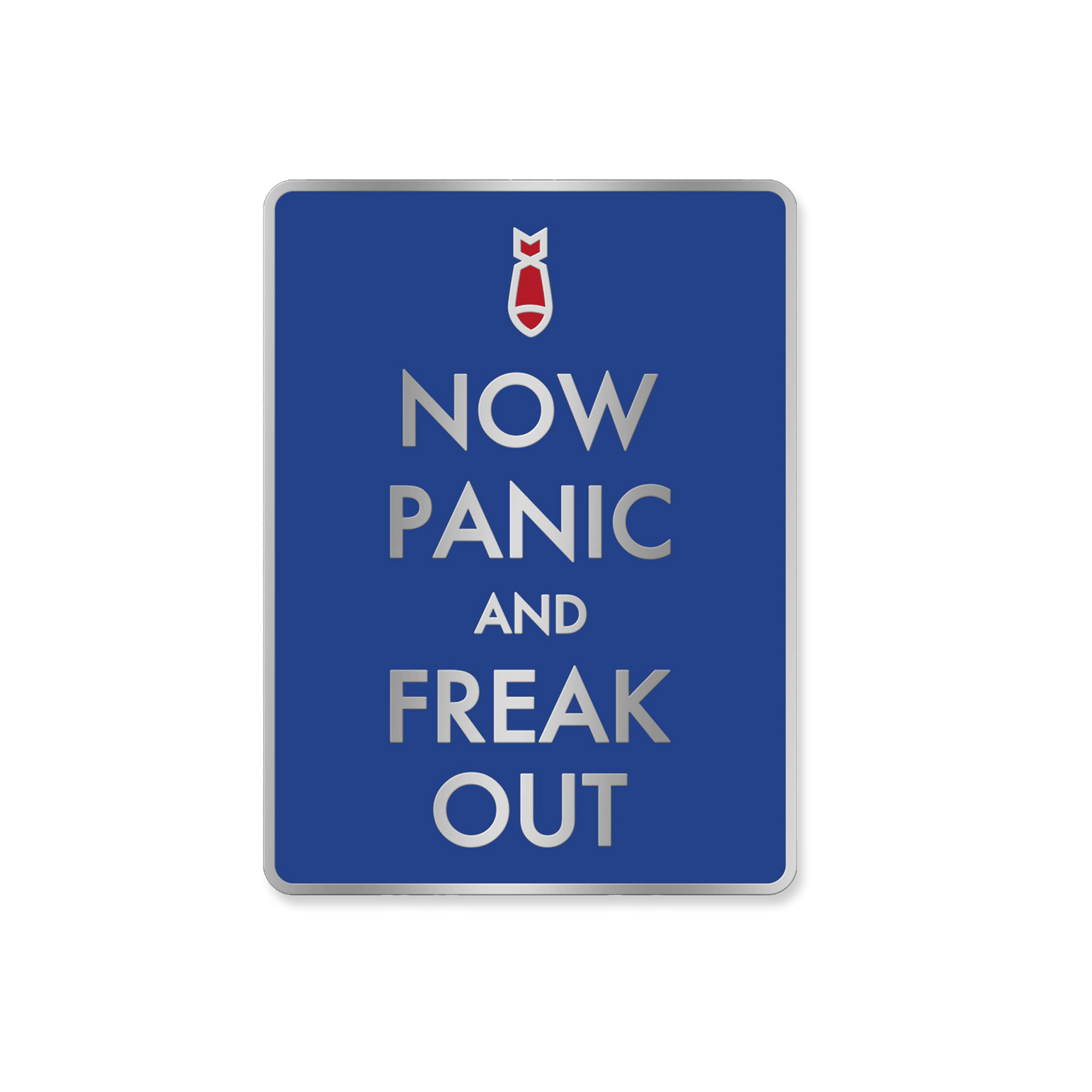 Now Panic and Freak Out Blue Enamel Pin