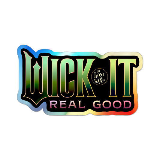Colorful holographic sticker with 'Wick It Real Good' text on a white background